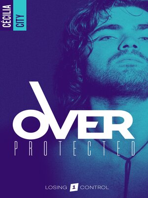 cover image of Over Protected--Tome 1